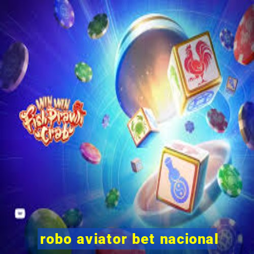 robo aviator bet nacional